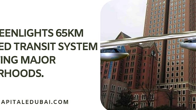 Dubai has approved a new 65km suspended transport system to connect key neighborhoods and improve public travel in the city.