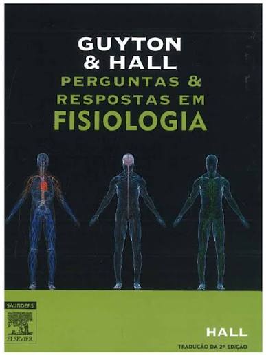 Guyton & Hall Perguntas e Respostas em Fisiologia 2 edição 2012. 