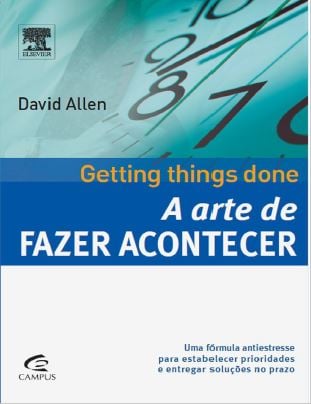 A Arte de Fazer Acontecer – David Allen
