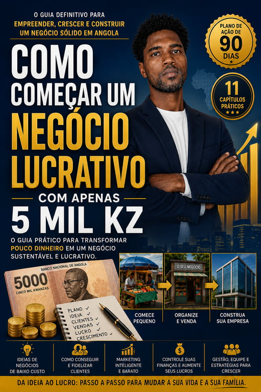 Como Começar Um Negócio Lucrativo Com Apenas 5 Mil KZ