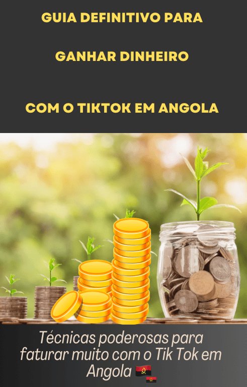 Guia Definitivo Para Ganhar Dinheiro com o TikTok em Angola 