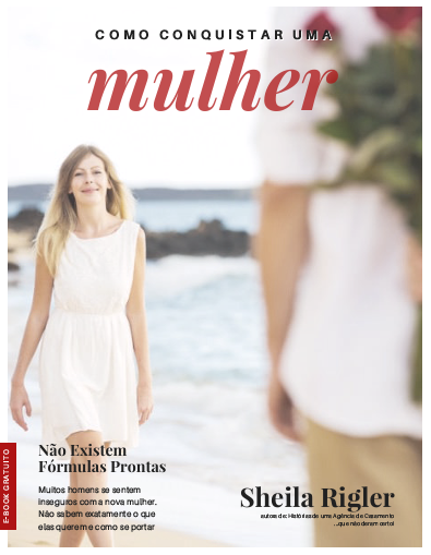 Como Conquistar uma Mulher: Não Existem Fórmulas Prontas