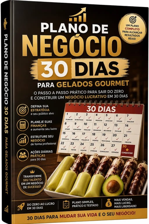 "Plano de Negócio Completo — De Zero a Vendedor de Gelados Gourmet em 30 Dias"