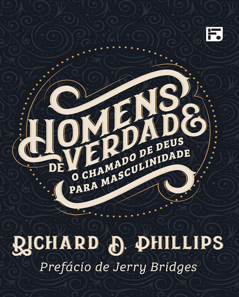 Homens de Verdade – O Chamado de Deus para Masculinidade