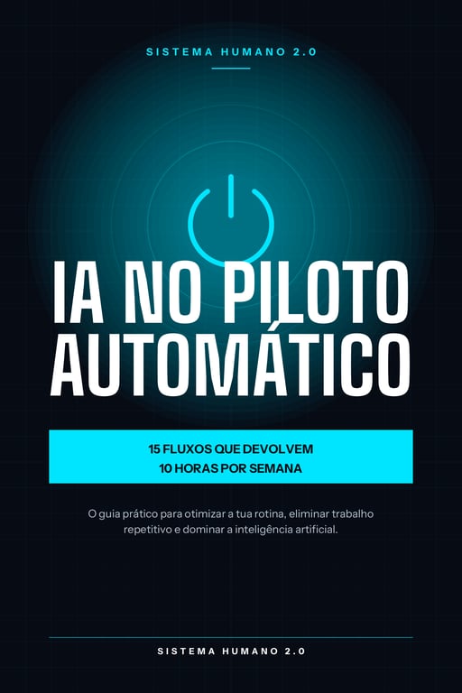 IA no Piloto Automático: 15 Fluxos Práticos para Recuperar 10 Horas por Semana.