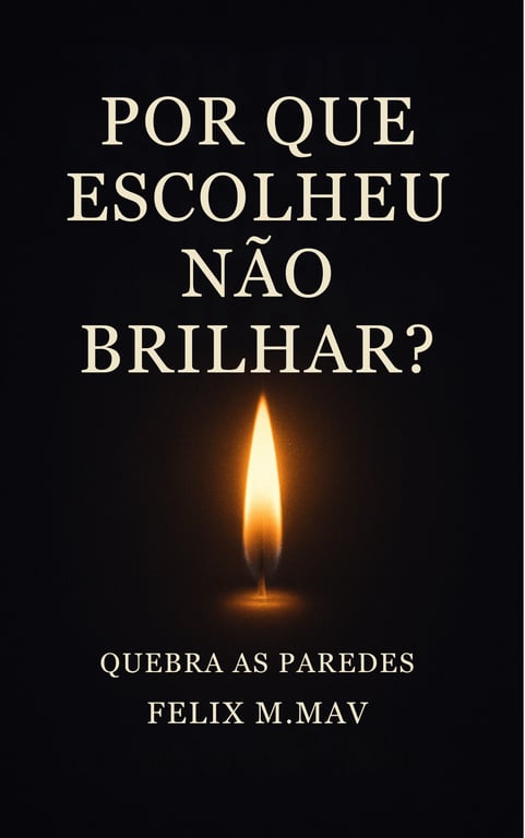 Por que escolheu não brilhar?