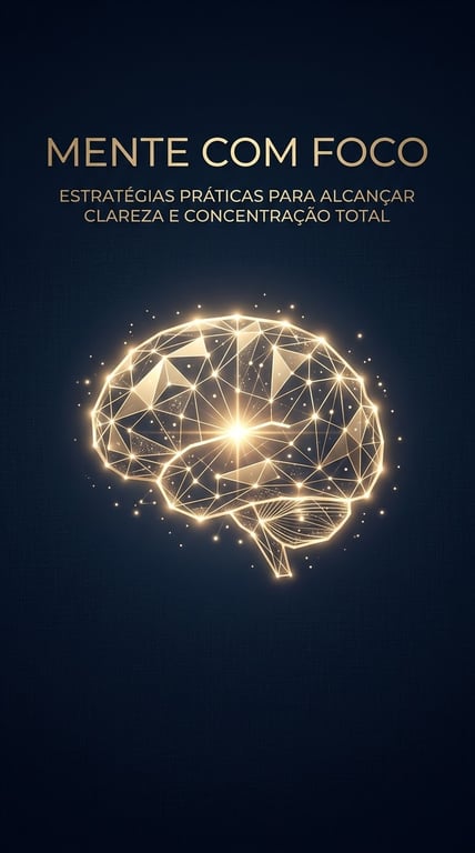 O CÉREBRO COM FOCO E DISCIPLINA 