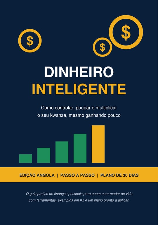 Dinheiro Inteligente: Como controlar, poupar e multiplicar o seu kwanza, mesmo ganhando poucoDinheiro inteligente 