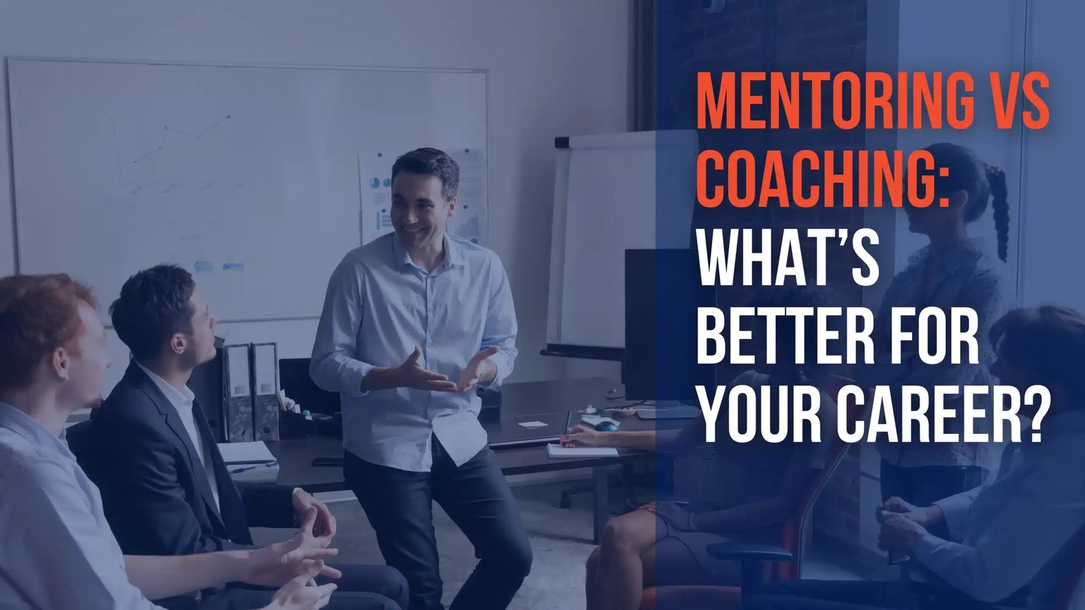 Mentoring Vs Coaching – What’s Better For Your Career?