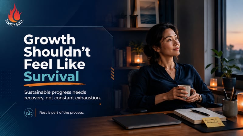 Growth Should'nt Feel Like Survival