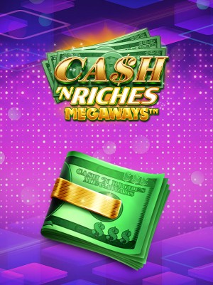 Cash 'N Riches Megaways™