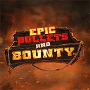 Epic Bullets and Bounty