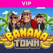 Banana Town VIP