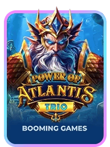 Power of Atlantis Trio