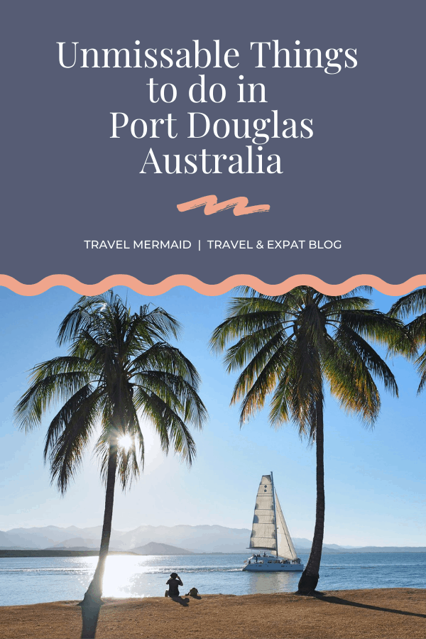 Unmissable things to do in Port Douglas Australia // Travel Mermaid