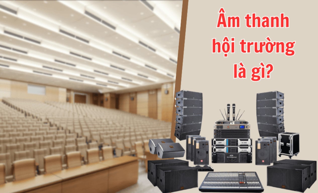 Âm thanh hội trường là gì? Tư vấn chọn mua, lắp đặt từ A-Z