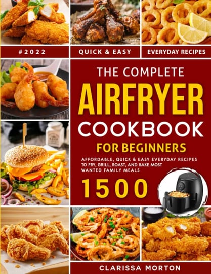 air-fryer-cookbook-1500-affordable-quick-easy-everyday-recipes-to-fry-grill-roast-and-bake-most-want-1