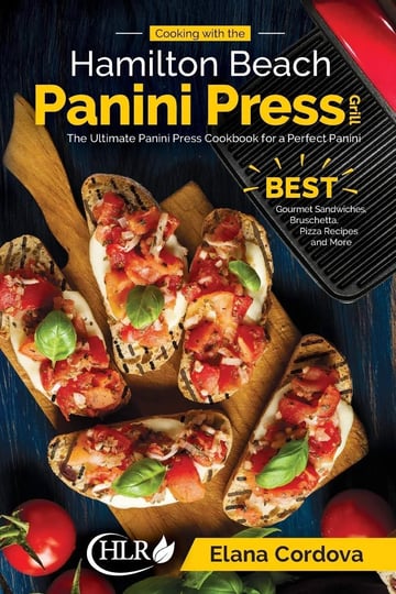cooking-with-the-hamilton-beach-panini-press-grill-the-ultimate-panini-press-cookbook-for-a-perfect--1