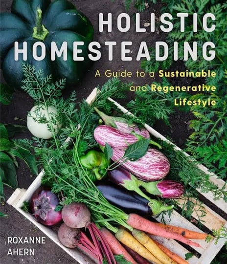 holistic-homesteading-a-guide-to-a-sustainable-and-regenerative-lifestyle-ebook-1