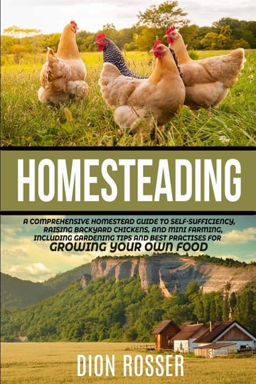 homesteading-a-comprehensive-homestead-guide-to-self-sufficiency-raising-backyard-chickens-and-mini--1