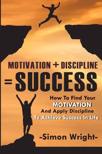 motivation-discipline-success-how-to-find-your-motivation-and-apply-discipline-to-achieve-success-in-1