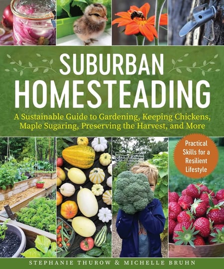 small-scale-homesteading-a-sustainable-guide-to-gardening-keeping-chickens-maple-sugaring-preserving-1