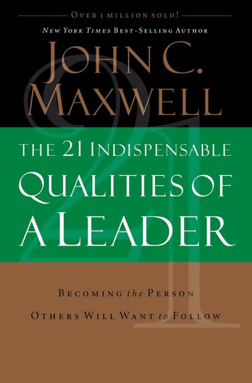 the-21-indispensable-qualities-of-a-leader-becoming-the-person-others-will-want-to-follow-book-1