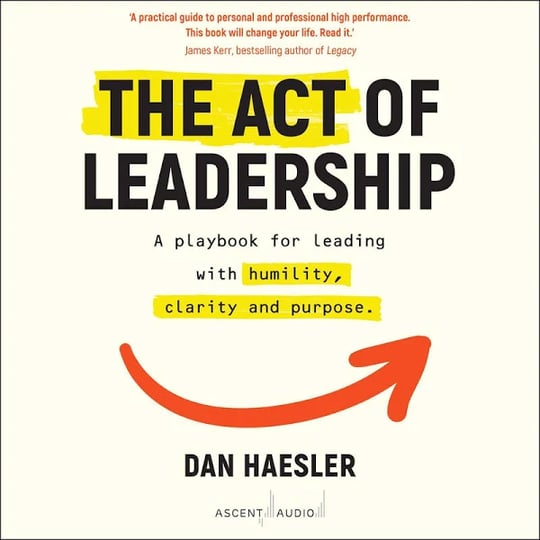 the-act-of-leadership-a-playbook-for-leading-with-humility-clarity-and-purpose-book-1