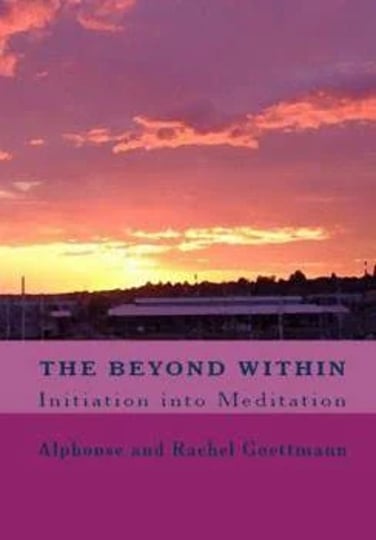 the-beyond-within-initiation-into-meditation-book-1