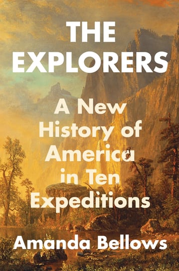 the-explorers-a-new-history-of-america-in-ten-expeditions-book-1