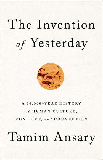 the-invention-of-yesterday-a-50000-year-history-of-human-culture-conflict-and-connection-ebook-1