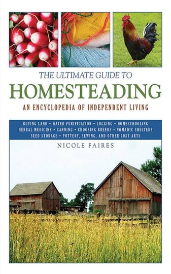 the-ultimate-guide-to-homesteading-an-encyclopedia-of-independent-living-book-1