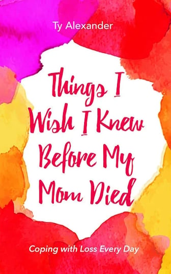 things-i-wish-i-knew-before-my-mom-died-coping-with-loss-every-day-bereavement-or-grief-gift-book-1