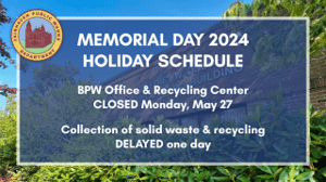 Memorial Day 2024 Holiday Schedule for BPW Office & Recycling Center