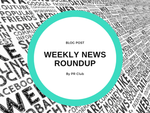 Weekly News Roundup - PR Club