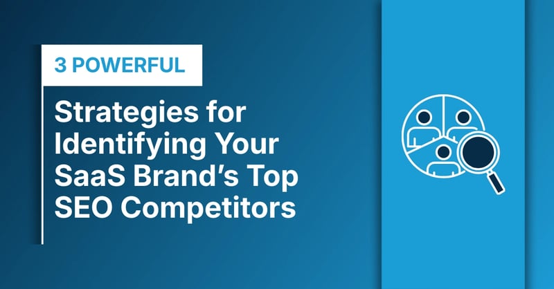 3 powerful strategies for identifying your SaaS brand's top competitors featured + og image