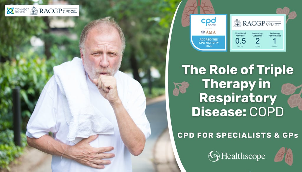 The Role of Triple Therapy in Respiratory Disease COPD 26-28 CPD Activity