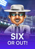 Six or Out!