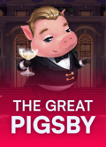 The Great Pigsby