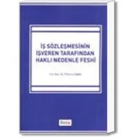 İş Sözleşmesinin İşveren Tarafından Haklı Nedenle Feshi