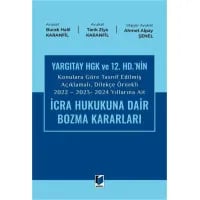 İcra Hukukuna Dair Bozma Kararları (Yargıtay HGK Ve 12. HD.'nin Konulara Göre Tasni̇f Edi̇lmi̇ş Açıklamalı, Di̇lekçe Örnekli̇)