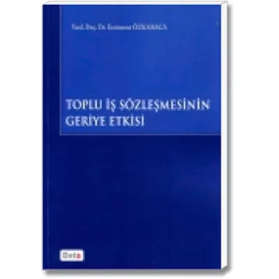 Toplu İş Sözleşmesinin Geriye Etkisi