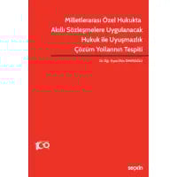 Milletlerarası Özel Hukukta Akıllı Sözleşmelere Uygulanacak Hukuk ile Uyuşmazlık Çözüm Yollarının Tespiti