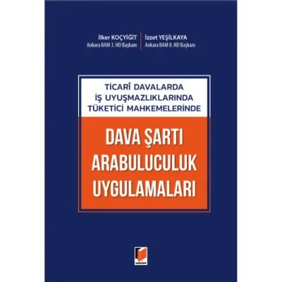 Ticari Davalarda İş Uyuşmazlıklarında Tüketici Mahkemelerinde Dava Şartı Arabuluculuk Uygulamaları
