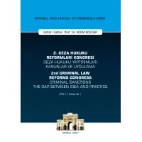 2. Ceza Hukuku Reformu Kongresi - Ceza Hukuku Yaptırımları Kanunlar ve Uygulama /2nd Criminal Law Reform Congress - Criminal Sanctions The Gap Between Idea and Practice (3 CİLT)