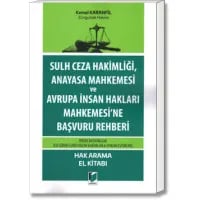 Sulh Ceza Hakimliği, Anayasa Mahkemesi ve Avrupa İnsan Hakları Mahkemesi'ne Başvuru Rehberi (Hak Arama El Kitabı)