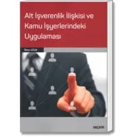 Alt İşverenlik İlişkisi ve Kamu İşyerlerindeki Uygulaması