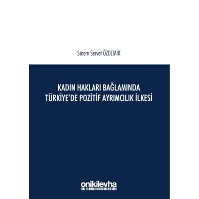 Kadın Hakları Bağlamında Türkiye'de Pozitif Ayrımcılık İlkesi