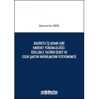 Basiretli İş Adamı Gibi Hareket Yükümlülüğü : Özellikle Tacirin Ücret ve Cezai Şartın İndirilmesini İsteyememesi