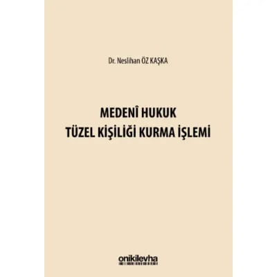 Medeni Hukuk Tüzel Kişiliği Kurma İşlemi